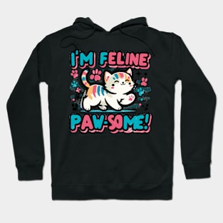 I'm Feline Pawsome Hoodie